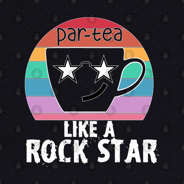 Par-tea Partea like a rock star, funny tea pun by Timeforplay